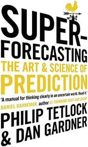 Superforecasting: The Art and Science of Prediction