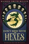 Don't Mess With Hexes (Moonglow Hollow Mysteries Book 1)