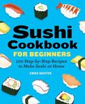 Sushi Cookbook for Beginners: 100 S