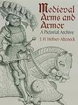 Medieval Arms and Armor: A Pictoria