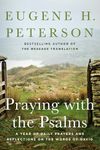 Praying with the Psalms: A Year of Daily Prayers and Reflections on the Words of David