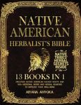 NATIVE AMERICAN HERBALIST'S BIBLE: 