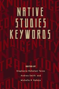 Native Studies Keywords (Critical Issues in Indigenous Studies)