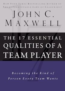 17 Essential Qualities of a Team Player: Becoming the Kind of Person Every Team Wants