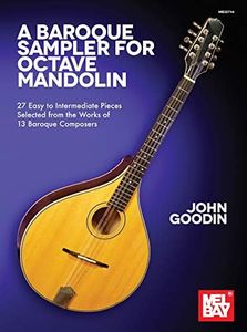 A Baroque Sampler for Octave Mandolin: 27 Easy to Intermediate Pieces Selected from the Works of 13 Baroque Composers