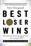 Best Loser Wins: Why Normal Thinking Never Wins the Trading Game – written by a high-stake day trader