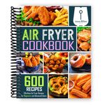 Air Fryer Cookbook: 600 Effortless Air Fryer Recipes for Beginners and Advanced Users