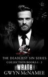 The Deadliest Sin Series Collection Books 1-3: Wrath (A Dark Mafia Romance Collection) (The Deadliest Sin Series Collections Book 1)