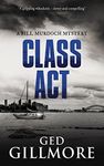 Class Act: Nominated for BEST CRIME FICTION in Ned Kelly Awards (A Bill Murdoch Mystery Book 2)