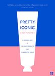 Pretty Iconic: A Personal Look at the Beauty Products that Changed the World