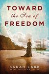 Toward the Sea of Freedom (The Sea of Freedom Trilogy Book 1)