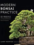 Modern Bonsai Practice: 501 Principles of Good Bonsai Horticulture