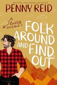 Folk Around and Find Out: A Small Town Romantic Comedy (Good Folk Book 3)