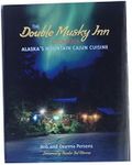 Double Musky Inn Cookbook: Alaska's Mountain Cajun Cuisine