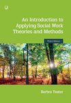 An Introduction to Applying Social Work Theories and Methods 3e