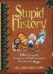 Stupid History: Tales of Stupidity,