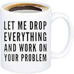 Funny Inspirational Sarcasm Gifts for Men Women Boss Let Me Drop Everything Birthday Gift Ideas for Women Men Work Gifts.Office Gifts for Manager,Coworker,Gifts Ideas for Her Him Coffee Mugs