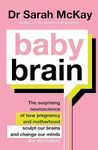 Baby Brain: The surprising neurosci