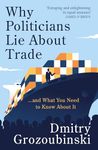 Why Politicians Lie About Trade: ... and What You Need to Know About It: 'It's great' says the Financial Times