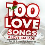 100 Love Songs & Love Ballads - Top 100 Greatest Ever Lovesongs - Featuring the Very Best Classics from Otis Redding, Etta James, Frank Sinatra, Ben E. King, Elvis Presley, Nat 'King' Cole & Many More