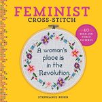 Feminist Cross-Stitch: 40 Bold & Fi