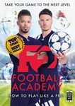 F2: Football Academy: Take Your Game to the Next Level (Skills Book 2)