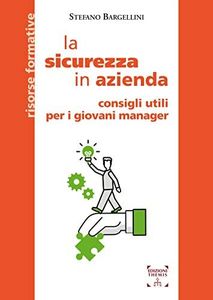 La sicurezza in azienda. Consigli utili per i giovani manager