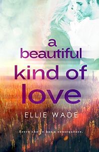 A Beautiful Kind of Love: An angsty best friends to lovers college romance. (Choices Series Book 1)