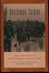 Gentleman Soldier: John Clifford Brown and the Philippine-American War (Military History): 89