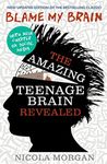 Blame My Brain: the Amazing Teenage