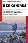 AMC's Best Day Hikes in the Berkshires: Four-Season Guide to 50 of the Best Trails in Western Massachusetts