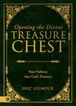 Opening the Divine Treasure Chest: Your Pathway into God's Presence