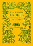 Fearsome Fairies: Haunting Tales of the Fae