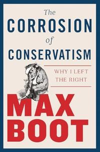 The Corrosion of Conservatism – Why I Left the Right