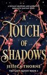 A Touch of Shadows: A totally gripping and addictive romantic fantasy read (The Lost Queen Book 1)