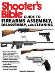 Shooter's Bible Guide to Firearms Assembly, Disassembly, and Cleaning