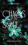 Chaos in my Soul: Dark Romance trifft auf Fantasy, Die etwas andere Liebesgeschichte zwischen einem Vampir und einer Hexe, Mafia-Romance mit spicy Szenen) (Chaos-Reihe 3) (German Edition)