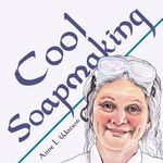 Cool Soapmaking: The Smart Guide to Low-Temp Tricks for Making Soap, or How to Handle Fussy Ingredients Like Milk, Citrus, Cucumber, Pine Tar, Beer, and Wine (Smart Soap Making Book 5)