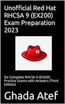 Unofficial Red Hat RHCSA 9 (EX200) Exam Preparation 2023: Six Complete RHCSA 9 (EX200) Practice Exams with Answers (Third Edition)