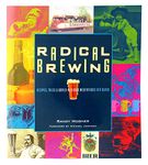 Radical Brewing: Recipes, Tales and World-Altering Meditations in a Glass