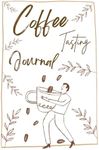 Coffee Tasting Journal: Log book fo