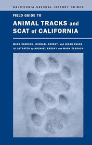 Field Guide to Animal Tracks and Scat of California (Volume 104) (California Natural History Guides)