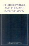 Charlie Parker and Thematic Improvisation (Studies in Jazz)