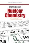 Principles Of Nuclear Chemistry (Essential Textbooks In Chemistry Book 0)