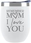 Remember Mom I Love You | 12 oz White Insulated Stainless Steel Tumbler w/Lid Mug for Women | Birthday Mothers Day Ideas from Daughter Son | Moms Mother Gifts Idea from Kids Children