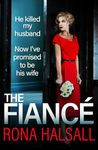 The Fiance: The BRAND NEW utterly gripping psychological thriller from Rona Halsall