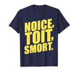 Noice, Toit, Smort! Funny Brooklyn Police 99th Precinct T-Shirt