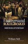 The Underground Railroad: Authentic Narratives and First-Hand Accounts