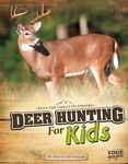 Deer Hunting for Kids (Edge Books: Into the Great Outdoors)