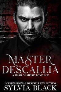 Master Descallia : Dark Vampire Romance (Masters of the Consulate Book 1)